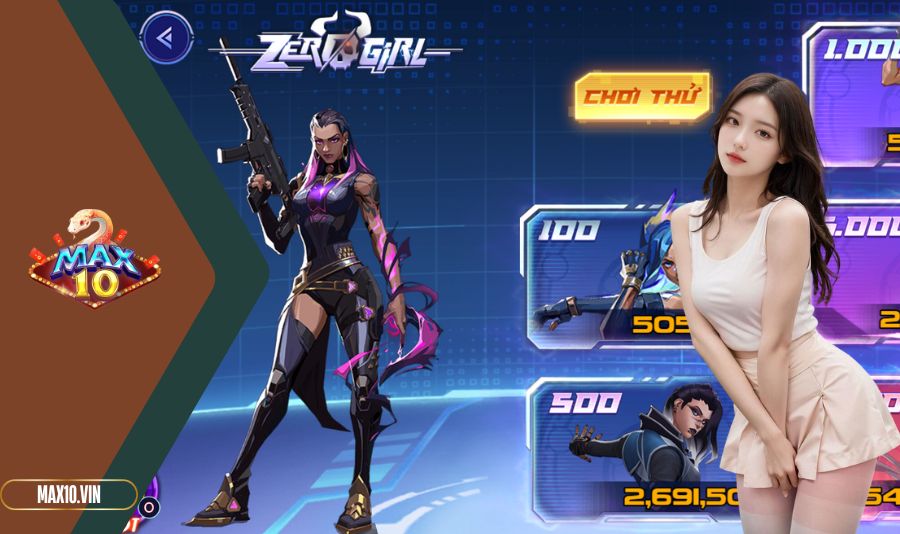 Lý do Zero Girl Max10 được săn đón