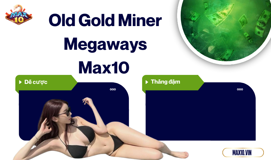 Old Gold Miner Megaways Max10 – gợi ý hay để hoàn thành mục tiêu